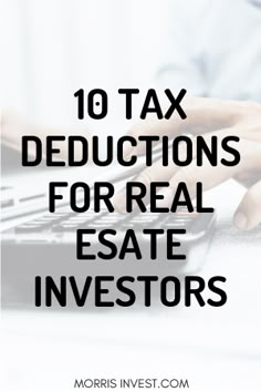 a person typing on a laptop with the words 10 tax deductions for real estate