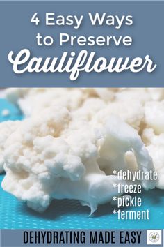 cauliflower with the title 4 easy ways to preserve cauliflower