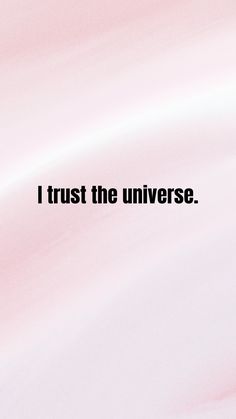 the words i trust the universe are written in black on a pink and white background