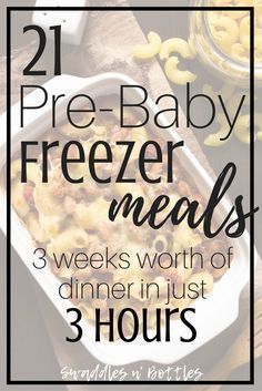 freezer meals with text overlay reading 21 pre - baby freezer meals 3 weeks worth of dinner in just 3 hours