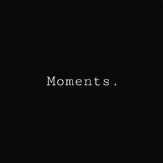 the words moments are written in white on a black background