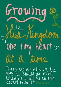 a green chalkboard with the words growing his kingdom one tiny heart at a time