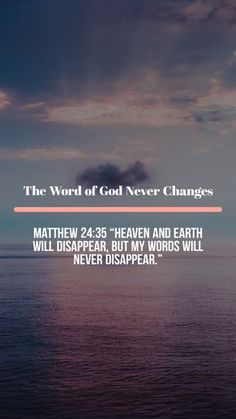 the word of god never changes is written in front of an image of water and clouds