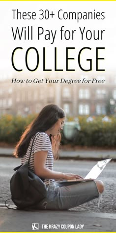 a woman sitting on the ground with her laptop in front of her and text that reads, these 30 + companies will pay for your college how to get your degree