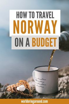 a coffee mug with the words how to travel norway on a budget, and an image of