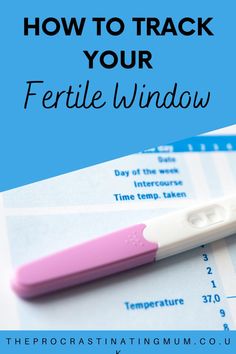 a pink pen sitting on top of a piece of paper with the words how to track your fertite window