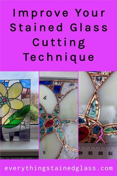 stained glass is shown with the words, improve your stained glass cutting technique and how to use