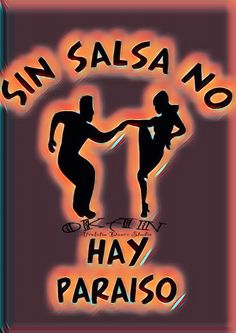 an image of two people dancing in front of the words sin salsa no hay paraiso