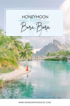 a woman standing on the beach in front of palm trees and mountains with text overlay that reads honeymoon bora bora