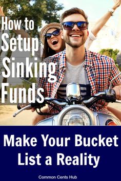 a man and woman on a motorcycle with the text how to setup sinking funds make your bucket list a reality