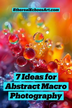 the words 7 ideas for abstract macro photography