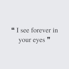 the words i see forever in your eyes are shown on a white background with black lettering