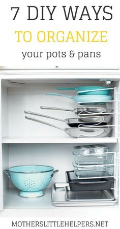 an open refrigerator with pots and pans in the bottom shelf that says, 7 diy ways to organize your pots and pans