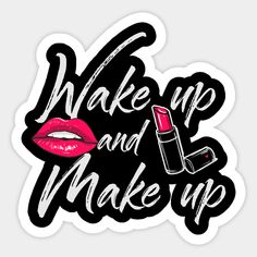 the words make up and make up with lipstick on white sticker, in black lettering