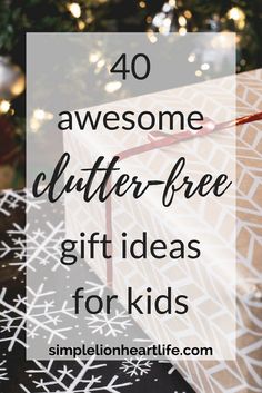 presents under the christmas tree with text overlay saying 40 awesome glutter - free gift ideas for kids