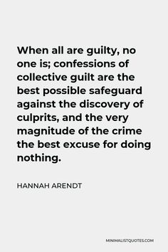 an image with the quote when all are guilty, no one is confersions of collective guilt