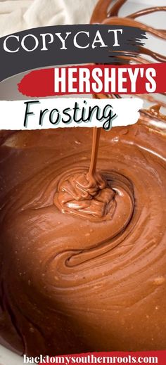 a close up of a chocolate frosting with the words copycat hershey's frosting