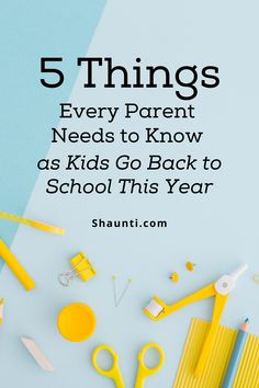 school supplies with the text 5 things every parent needs to know as kids go back to school this year