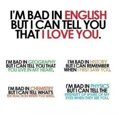 i'm bad in english, but i can tell you that i love you