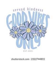 the words good vibes are written in blue and white with daisies on it