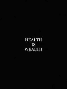 a black background with the words health is wealth