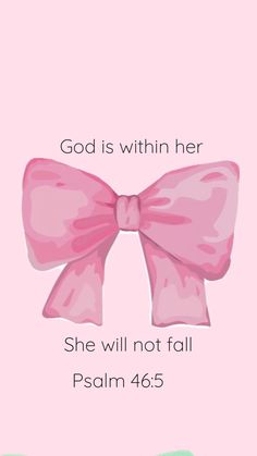 a pink bow with the words, god is within her she will not fall down