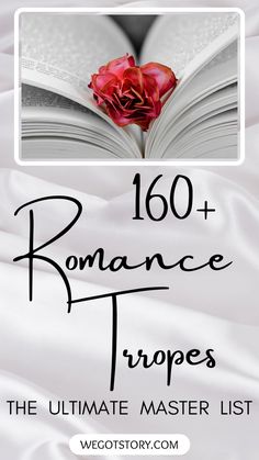 This is a title card for the article ‘The Ultimate Romance Trope Master List’, with the pin title 160+ Romance Tropes: The Ultimate Master List. With the We Got Story website listed at the bottom, the pin has a satin white background and a photo of a rose between the pages of a book. Tropes Ideas, Trope Ideas, Story Tropes, Romance Tropes, Writing Romance, Master List