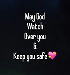 the words may god watch over you and keep you safe on a black background with a pink heart