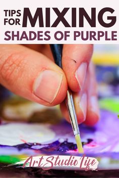 a hand holding a paintbrush while painting with the words tips for mixing shades of purple