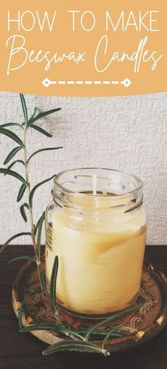 a candle sitting on top of a wooden table next to an olive branch and the words how to make beeswax candles