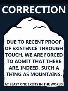 a black and white poster with an image of a mountain in the background that says,'due to recent proof proof of extreme through touch, we are forced to admit that there are