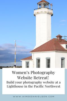 a white lighthouse with the words women's photography website retreat build your photography website at a lighthouse in the pacific northwest