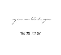 the words you can't let go written in black ink on a white background