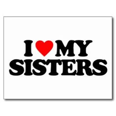 the words i love my sisters on a white background with a red heart and black letters