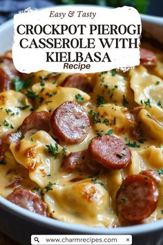 a close up of a plate of food with cheese and sausage on it, text reads crockpot pierogi casserole with kielbasa recipe