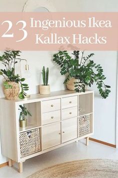 some plants are sitting on top of a dresser in the living room with text overlay that reads, 23 ingenious ikea kallax hacks