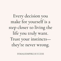 a quote that says, every decision you make for yourself is a step closer to living the life you truly want trust your insin