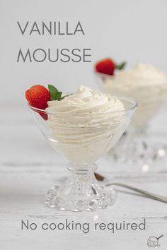 vanilla mousse in a glass bowl with strawberries on top and the words, no cooking required