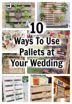 10 ways to use pallets at your wedding with text overlay that reads, 10 ways to use pallets at your wedding