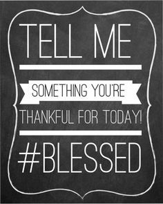 a chalkboard sign that says tell me something you're grateful for today,