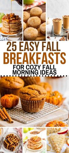 the cover of 25 easy fall breakfasts for cozy fall morning ideas, including muffins and apple pies