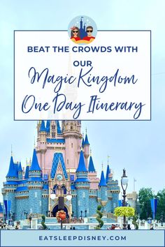 a castle with the words beat the crowds with our magic kingdom one - day itinerary