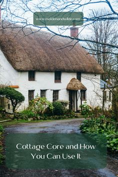 a thatched cottage with the words cottage core and how you can use it in english