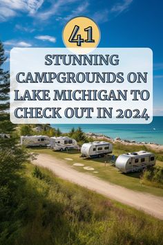 an rv park next to the ocean with text overlay reading 4 - 11 stunning campgrounds on lake michigan to check out in