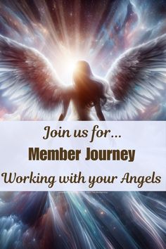 an angel with the words join us for member journey working with your angels