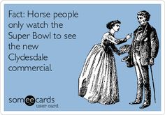 an image of a man and woman holding hands with text that reads fact horse people only watch the super bowl to see the new clyde commercial