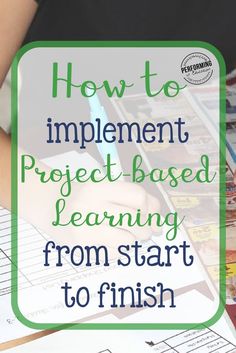 a person writing on paper with the words how to implement project based learning from start to finish