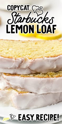 two slices of lemon loaf on a plate with the words copycat stackies lemon loaf