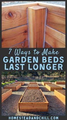 garden beds with the words 7 ways to make garden beds last longer in front of them