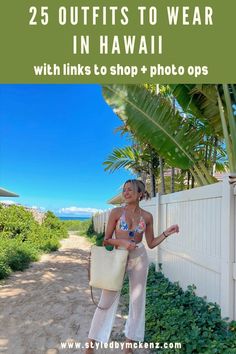 a woman standing in front of a white fence with the words 25 outfits to wear in hawaii